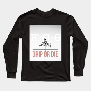 (FGO)Drip or die Long Sleeve T-Shirt